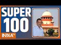 Super 100: Arvind Kejriwal Bail News | Haryana Politcs Crisis | PM Modi | Lok Sabha Election 2024