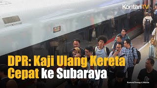 DPR Minta Rencana Proyek Kereta Cepat Jakarta Subaraya Dikaji Ulang