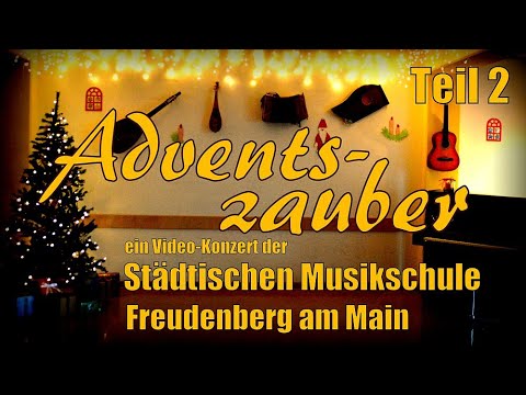 ADVENTSZAUBER 2020 Teil 2 - Das Videokonzert der Städtischen Musikschule Freudenberg am Main