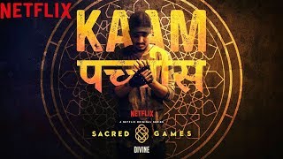 Kaam 25 – DIVINE – Sacred Games