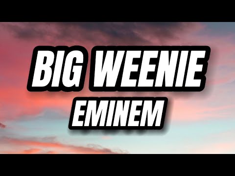 Big Weenie - Eminem (Lyrics)