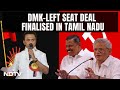 DMK Has Finalised A Seat-Sharing Deal With CPI And CPM For 2024 Polls