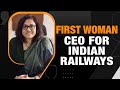 Indian Railways | Indian Railway Board Gets First Woman CEO | News9