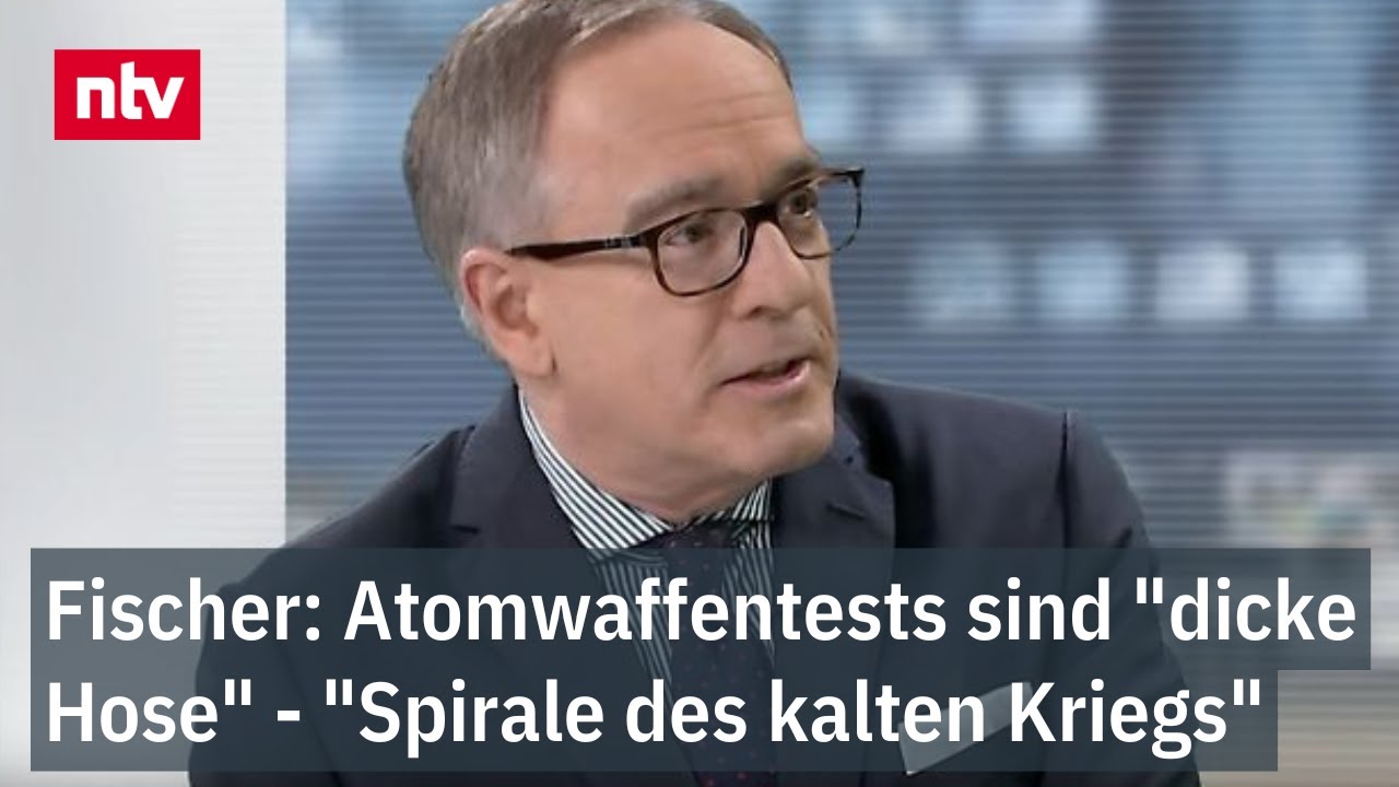 Fischer: Atomwaffentests sind "dicke Hose" - "Bitter ist: Wir kommen in Spirale des kalten Kriegs"
