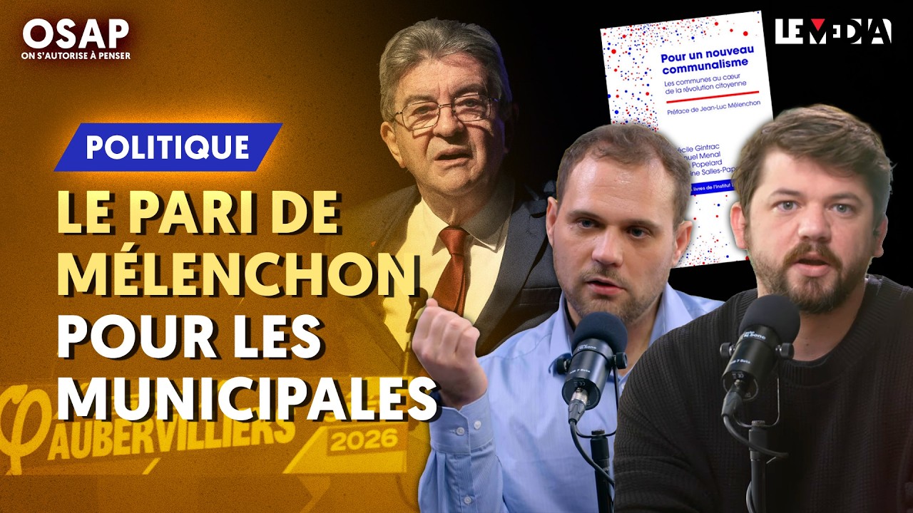 MUNICIPALES : LA STRATÉGIE DE MÉLENCHON POUR TOUT FAIRE BASCULER (PAUL ELEK ET MANUEL MENAL)