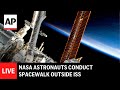 LIVE: NASA astronauts conduct spacewalk outside International Space Station