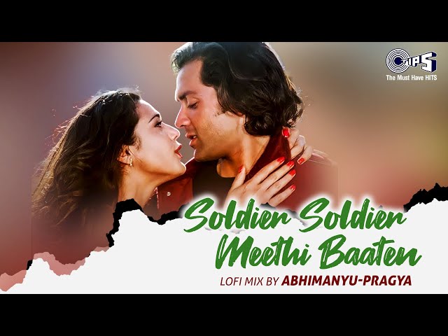 Soldier Soldier Meethi Baaten(Lofi Mix) | Solider |Bobby Deol, Preity Zinta, Kumar Sanu, Alka Yagnik