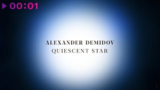 Alexander Demidov — Quiescent Star | Official Audio | 2025