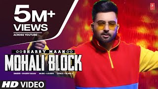 Mohali Block ~ Sharry Maan | Punjabi Song