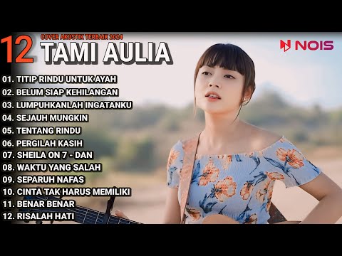 Tami Aulia Cover Full Album - Titip Rindu Untuk Ayah || Cover Akustik Terbaik 2024