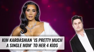 Kim Kardashian 'Is Pretty Much A Single Mom' To Her 4 Kids | Naughty But Nice