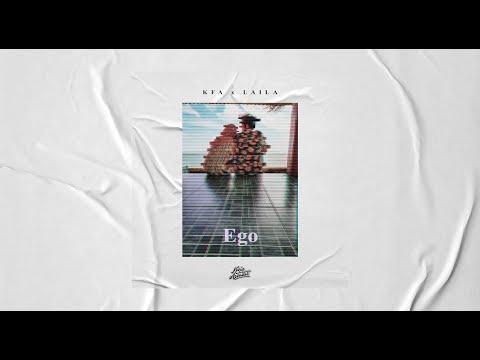 KFA x Laila - Ego (Official Music Video)