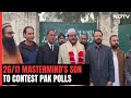 Mumbai Attack Mastermind Hafiz Saeeds Son Files Nomination For Pak Polls