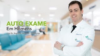 AUTO EXAME EM HOMENS - Existe? Como Fazer? [com Dr. Raphael Pedroso]