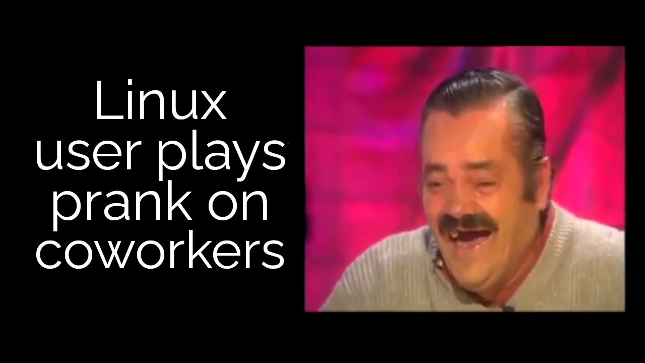 Linux User Plays Cruelest Joke EVER on Coworker