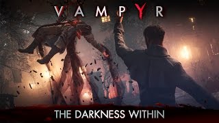 Vampyr - The Darkness Within Trailer