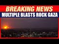Multiple Blasts Strike Gaza as Day Breaks | Middle East | Israel | IDF | Gaza Crisis | News9