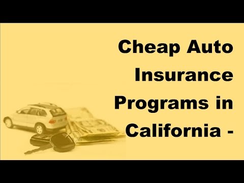Cheap Auto Insurance Programs in California - 2017 Car Insurance Policy Coverage