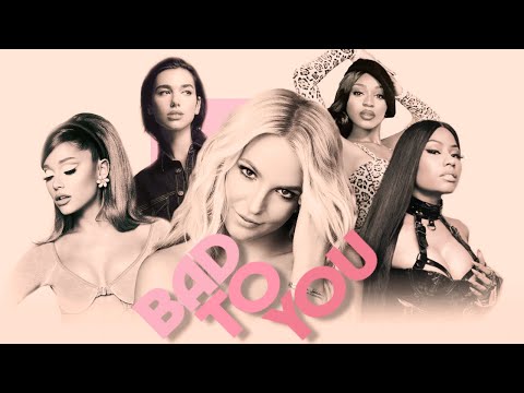 Bad To You | Remix Mashup | Ariana Grande, Dua Lipa, Nicki Minaj, Normani, & Britney Spears