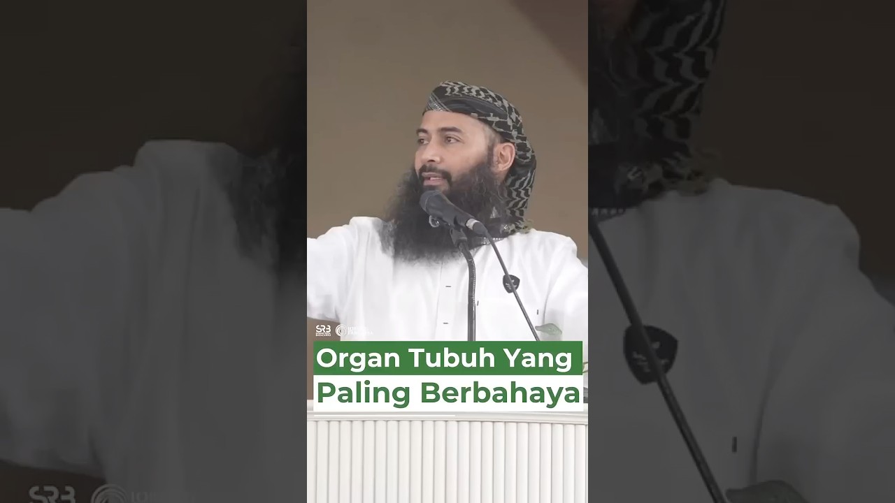 Organ Tubuh Yang Paling Berbahaya - Ustadz Dr. Syafiq Riza Basalamah, M.A.