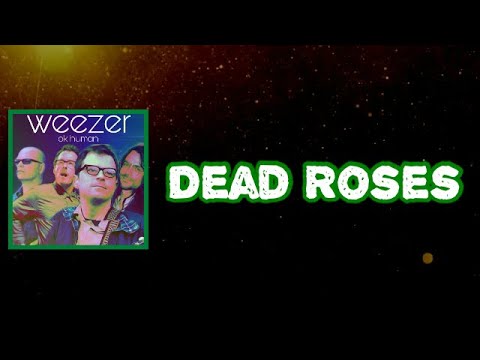 Weezer - Dead Roses (Lyrics)