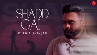 Shadd Gayi ~ Kulbir Jhinjer Video HD