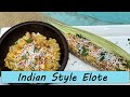 Indian Style Elote | Masala Corn | Show Me The Curry