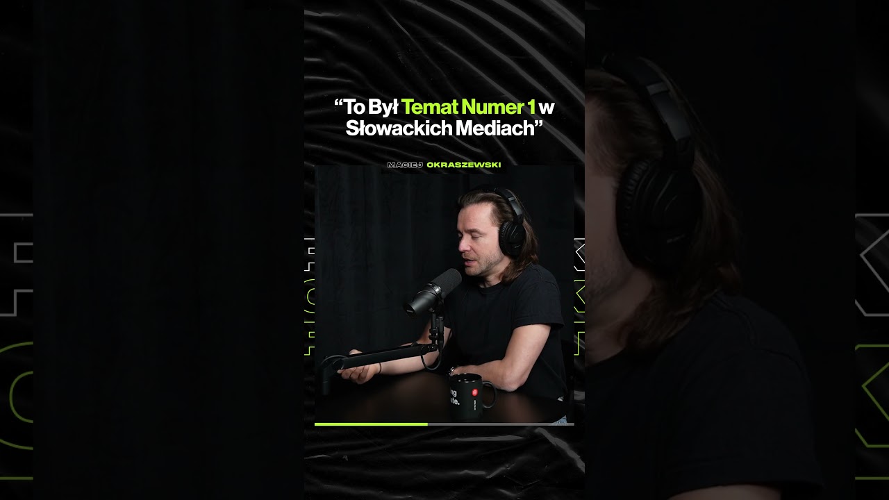 "To Był Temat Numer 1 w Słowackich Mediach" – ft. Maciej Okraszewski @DzialZagraniczny