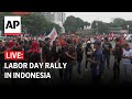 LIVE: Watch Labor Day rally in Indonesia