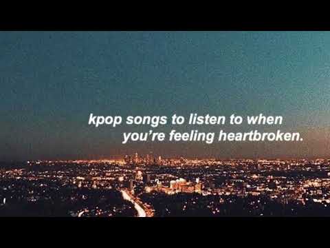 kpop songs to listen to when you’re sad | kpop playlist