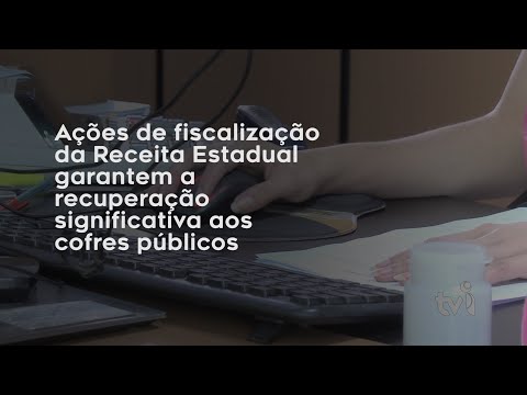 Vídeo: Ações de fiscalização da Receita Estadual garantem a recuperação significativa aos cofres públicos