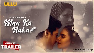 Maa Ka Naka : Part 1 (2023) Ullu Hindi Web Series Trailer Video song