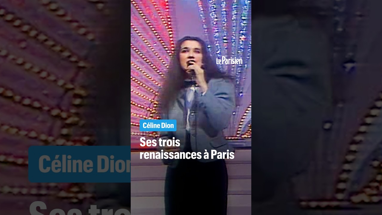 Les trois renaissances de Céline Dion à Paris