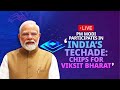 LIVE: Prime Minister Narendra Modi participates in India’s Techade: Chips for Viksit Bharat | News9