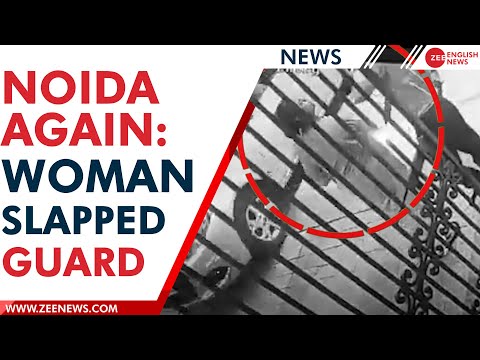 Woman repeatedly slaps security guard in Noida, CCTV footage