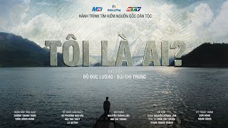 Tôi là ai? | Phim tài liệu tìm kiếm nguồn gốc dân tộc | Media 21