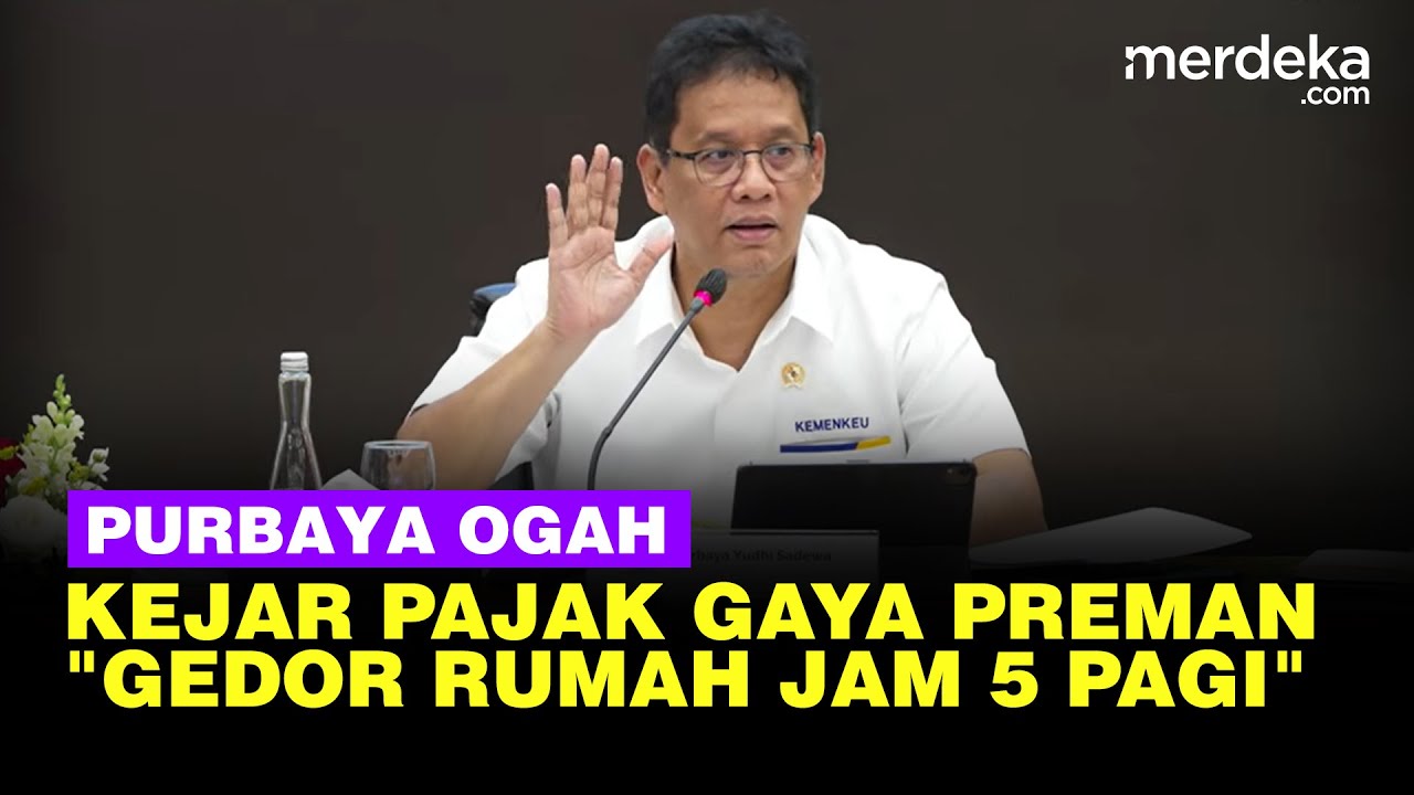 Menkeu Purbaya Ogah Kejar Pajak Pakai Gaya Preman: Gedor Rumah Jam 5 Pagi