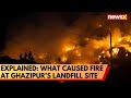 Decoded: What Caused Fire At The Ghazipur Landfill Site | Delhi | India | NewsX