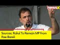 Sources: Rahul To Remain MP From Rae Bareli | Cong Wants Priyanka To Contest Wayanad | NewsX