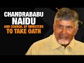 Chandrababu Naidu Take Oath as AP CM: Andhra Pradesh Council of Ministers Swearing-in Ceremony