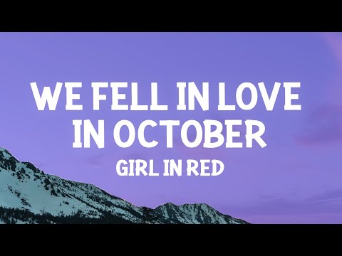 girl in red - we fell in love in october (Lyrics)