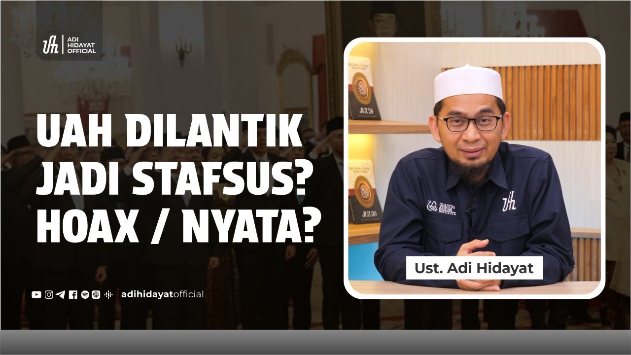 UAH Dilantik Jadi Stafsus? Hoax Atau Nyata? - Ustadz Adi Hidayat
