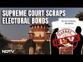 Supreme Court Scraps Electoral Bonds, Calls Them Unconstitutional