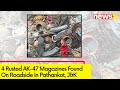 Rusted AK-47 Magazines Found On Roadside In Pathankot | Police Present At Spot | NewsX