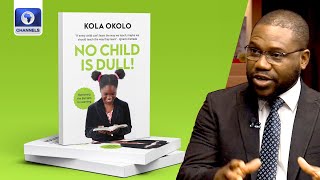 'No Child Is Dull', Kola Okolo Discusses New Book +More | Channels Book Club