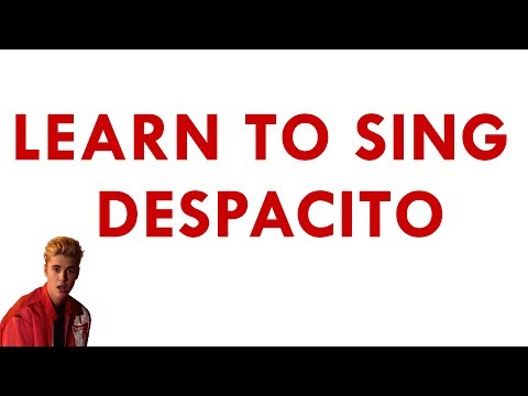 Learn to sing despacito