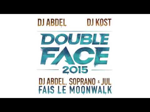Double Face 2015 Dj Abdel, Soprano & Jul Fais le Moonwalk Audio officiel