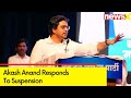 Will Keep Fighting For Bhim Mission | Akash Anand Responds To Suspension | NewsX