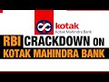 Kotak Mahindra Bank To Not Onboard New Customers, Issue Fresh Credit Cards | RBI Takes Action