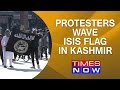 Protesters raise ISIS flags in Srinagar